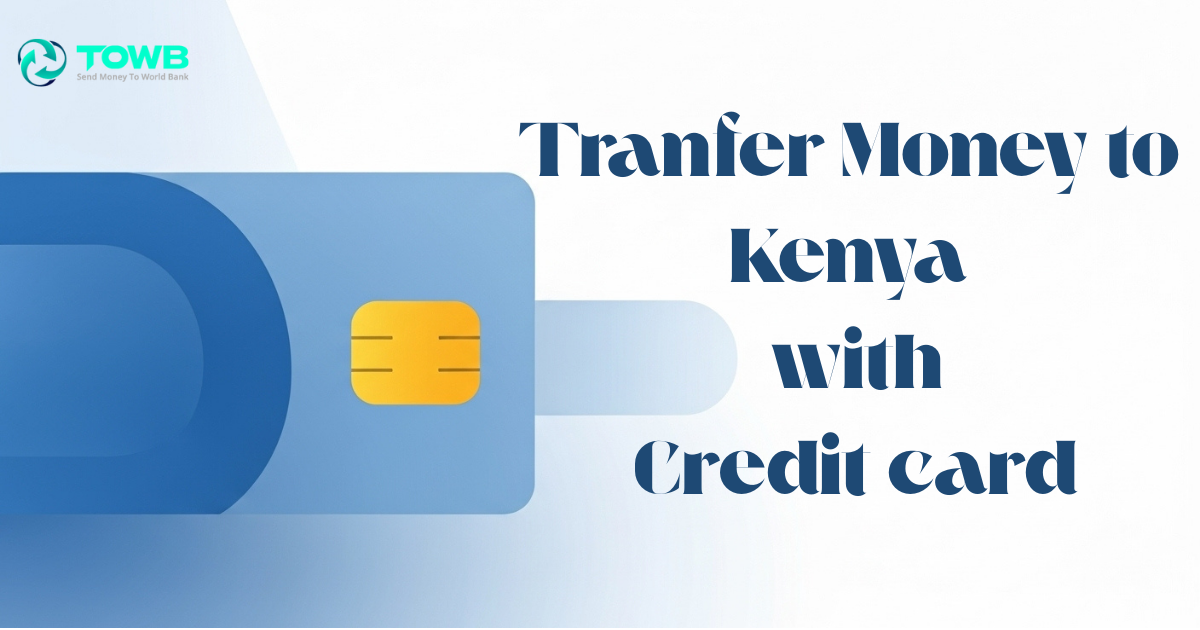 Sending Money to Kenya Using Credit Card: The Ultimate Guide for 2025